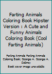 Paperback Farting Animals Coloring Book Hipster Version : A Cute and Funny Animals Coloring Book (Cool Farting Animals) Book