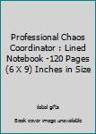 Paperback Professional Chaos Coordinator : Lined Notebook -120 Pages (6 X 9) Inches in Size Book