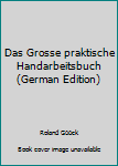 Hardcover Das Grosse praktische Handarbeitsbuch (German Edition) [German] Book