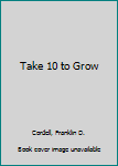 Hardcover Take 10 to Grow Book