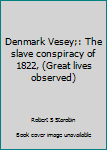 Hardcover Denmark Vesey;: The slave conspiracy of 1822, (Great lives observed) Book