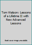 DVD Tom Watson: Lessons of a Lifetime II with New Advanced Lessons Book
