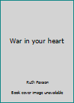 Paperback War in your heart Book