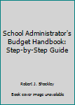 Paperback School Administrator's Budget Handbook: Step-by-Step Guide Book
