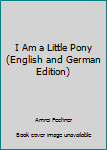 Board book I Am a Little Pony (English and German Edition) Book