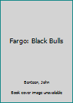 Paperback Fargo: Black Bulls [Large Print] Book