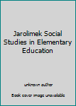 Unknown Binding Jarolimek Social Studies in Elementary Education Book