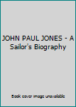 Hardcover JOHN PAUL JONES - A Sailor's Biography Book