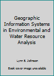 Hardcover Geographic Information Systems in Environmental and Water Resource Analysis Book