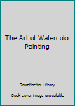 Paperback The Art of Watercolor Painting Book