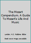 Paperback The Mozart Compendium. A Guide To Mozart's Life And Music Book