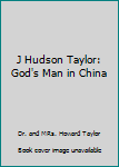 Hardcover J Hudson Taylor: God's Man in China Book