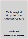 Paperback Technological Utopianism in American Culture Book