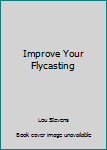 Paperback Improve Your Flycasting Book