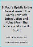 St Paul's Epistle to the Thessalonians: The Greek Text with Introduction and Notes (From the library of Morton H. Smith