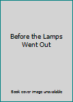 Hardcover Before the Lamps Went Out Book