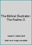 Hardcover The Biblical Illustrator: The Psalms II Book