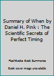 Paperback Summary of When by Daniel H. Pink : The Scientific Secrets of Perfect Timing Book