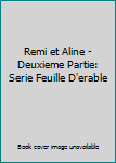 Unknown Binding Remi et Aline - Deuxieme Partie: Serie Feuille D'erable Book