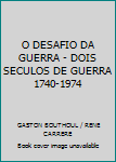 Board book O DESAFIO DA GUERRA - DOIS SECULOS DE GUERRA 1740-1974 [Portuguese] Book