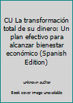 Paperback CU La transformación total de su dinero: Un plan efectivo para alcanzar bienestar económico (Spanish Edition) [Spanish] Book
