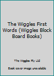 Board book The Wiggles First Words (Wiggles Block Board Books) Book