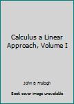 Hardcover Calculus a Linear Approach, Volume I Book