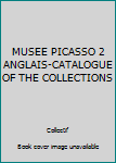 Paperback MUSEE PICASSO 2 ANGLAIS-CATALOGUE OF THE COLLECTIONS [French] Book