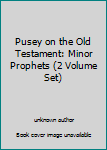 Unknown Binding Pusey on the Old Testament: Minor Prophets (2 Volume Set) Book