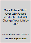Paperback More Future Stuff: Over 250 Future Products That Will Change Your Life by 2001 Book