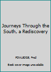 Hardcover Journeys Through the South, a Rediscovery Book