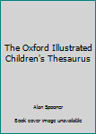 Hardcover The Oxford Illustrated Children's Thesaurus Book