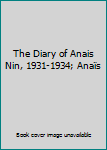 The Diary of Anais Nin, 1931-1934; Anaïs