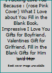 I Fucking Love You Because : (rose Pink Cover) What I Love about You Fill in the Blank Book, Impressive I Love You Gifts for Boyfriend, Valentines Gift for Girlfriend, Fill in the Blank Gifts for Him