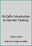 Unknown Binding McCall's Introduction to German Cooking Book