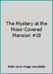 Hardcover The Mystery at the Moss-Covered Mansion #18 Book