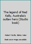 Hardcover The legend of Ned Kelly, Australia's outlaw hero (Studio book) Book