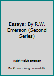 Essays: By R.W. Emerson