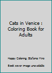 Paperback Cats in Venice : Coloring Book for Adults Book