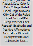 Paperback Eat Sleep Warrior Cats Repeat : (6x9in,120 Pages),Cute Colorful Cats College Ruled Lined Pages/Kawaii Kitty Cat Wide Ruled Lined Journal/Eat Sleep Warrior Cats Repeat/ Gratitude and Positive Affirmations Journal for Kids with Prompts Cats and Foxes in Spa Book