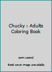 Paperback Chucky : Adults Coloring Book