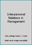 Paperback Interpersonal Relations in Management Book