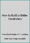 Hardcover How to Build a Better Vocabulary Book