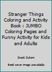 Paperback Stranger Things Coloring and Activity Book : JUMBO Coloring Pages and Funny Activity for Kids and Adults Book
