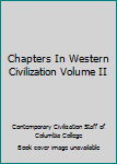 Hardcover Chapters In Western Civilization Volume II Book