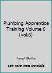 Hardcover Plumbing Apprentice Training Volume 6 (vol.6) Book