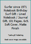 Surfer since 1971 Notebook Birthday Surf Gift : Lined Notebook / Journal Gift, 101 Pages, 6x9, Soft Cover, Matte Finish