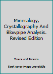 Hardcover Mineralogy, Crystallography And Blowpipe Analysis. Revised Edition Book