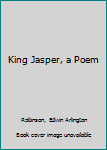 Hardcover King Jasper, a Poem Book