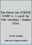 Paperback Die Storie Van KOEKIE DORP in 'n Land Ver Hier Vandaan : Koekie Dorp [Afrikaans] Book